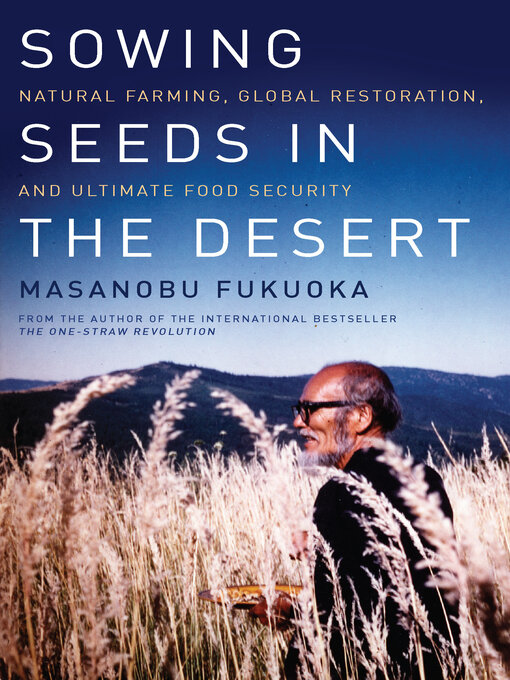 Title details for Sowing Seeds in the Desert by Masanobu Fukuoka - Available